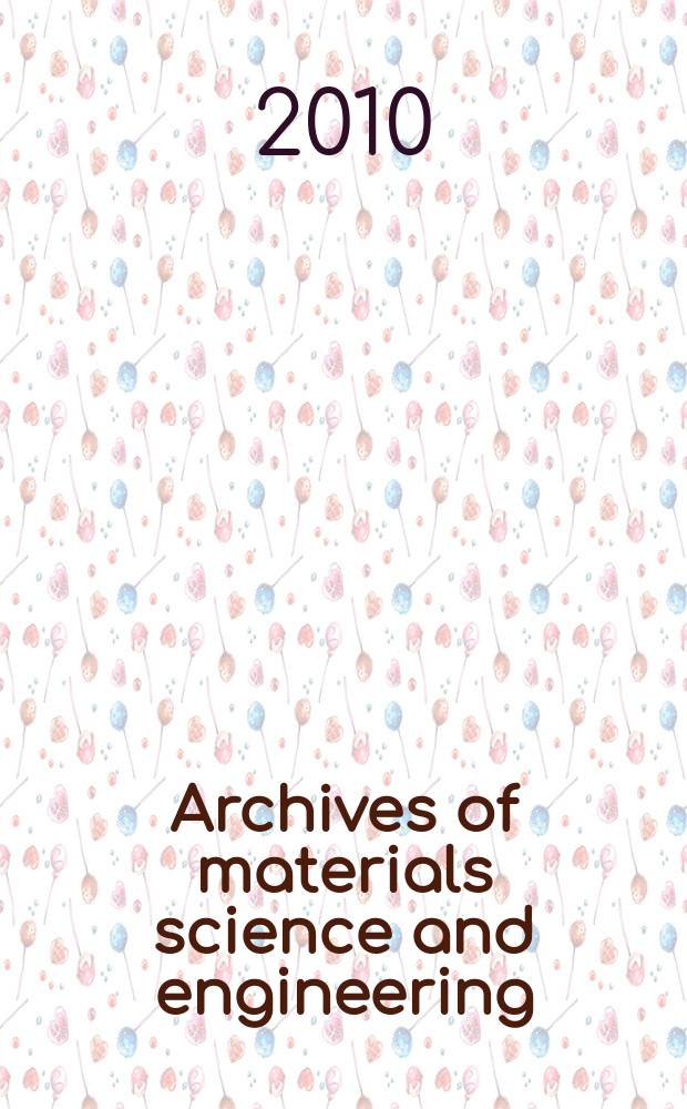 Archives of materials science and engineering : International scientific journal published monthly as the organ of the Committee of materials science of the Polish academy of sciences formely as Archives of materials sciences or Archiwum nauki o materiałach (in Polish). Vol. 46, № 2