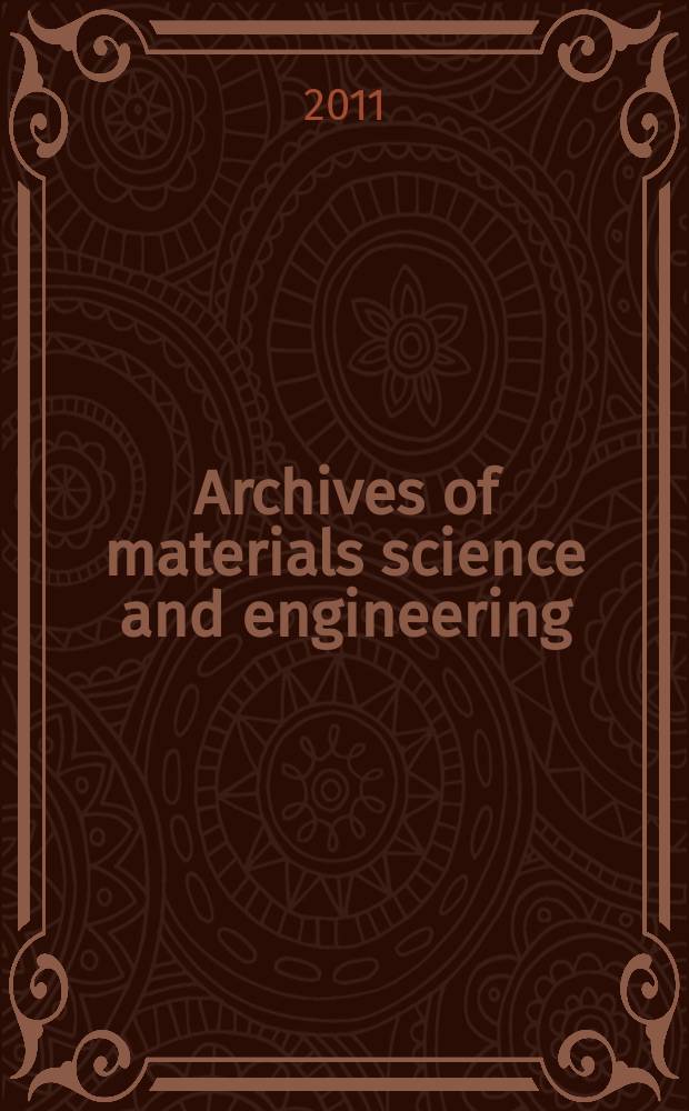 Archives of materials science and engineering : International scientific journal published monthly as the organ of the Committee of materials science of the Polish academy of sciences formely as Archives of materials sciences or Archiwum nauki o materiałach (in Polish). Vol. 49, № 1