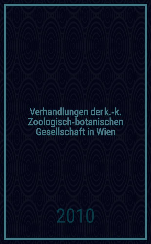 Verhandlungen der k.-k. Zoologisch-botanischen Gesellschaft in Wien : Als Folge der Verhandlungen des zool.-bot. Vereines. Bd. 147