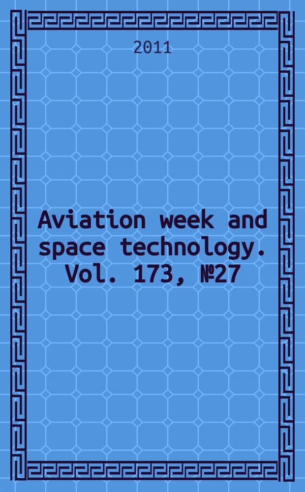 Aviation week and space technology. Vol. 173, № 27