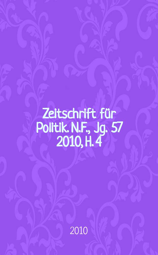 Zeitschrift für Politik. N.F., Jg. 57 2010, H. 4