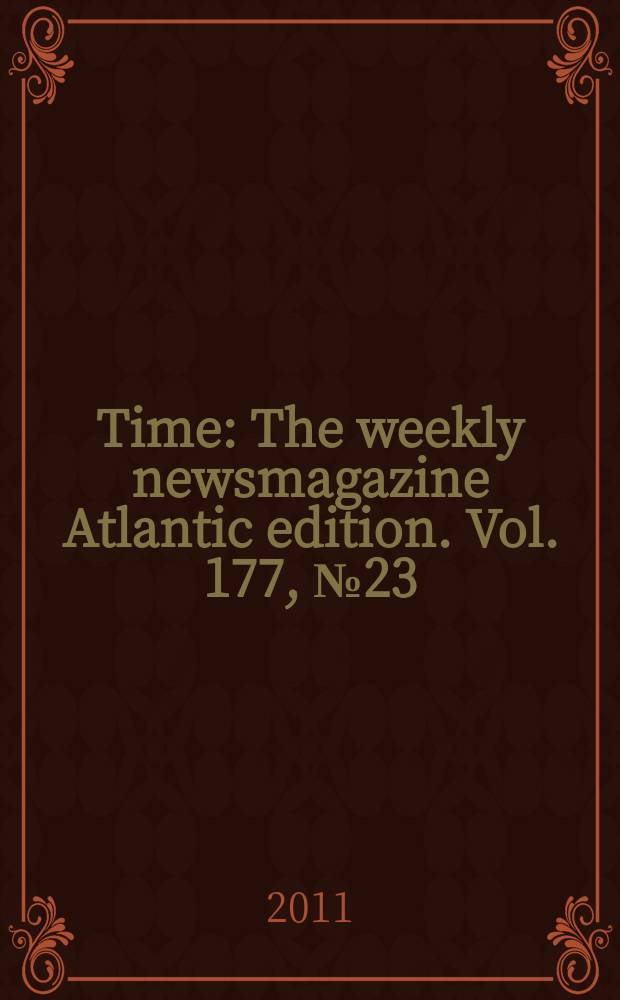 Time : The weekly newsmagazine Atlantic edition. Vol. 177, № 23