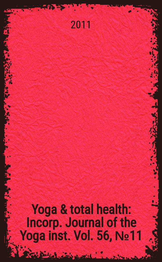 Yoga & total health : Incorp. Journal of the Yoga inst. Vol. 56, № 11