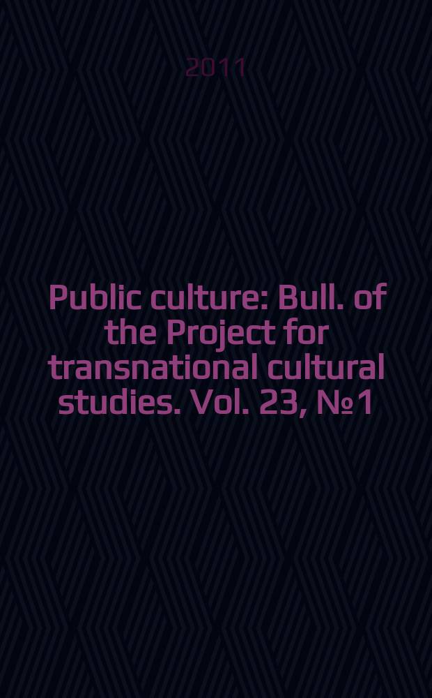Public culture : Bull. of the Project for transnational cultural studies. Vol. 23, № 1(63) : Racial France = Расовая Франция