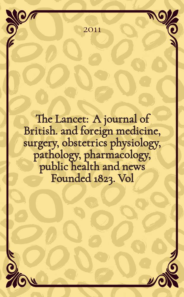The Lancet : A journal of British. and foreign medicine, surgery, obstetrics physiology, pathology, pharmacology , public health and news Founded 1823. Vol. 378, № 9789