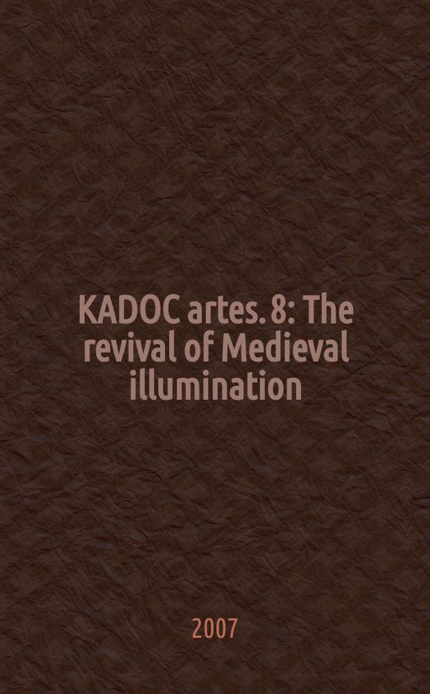 KADOC artes. 8 : The revival of Medieval illumination = Возрождение средневнкового освещения