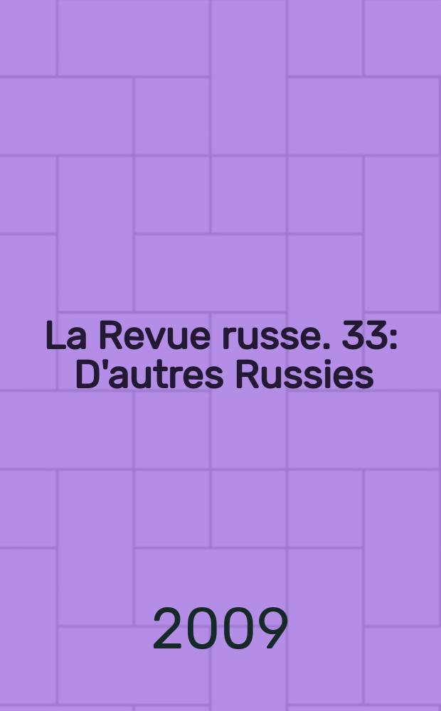 La Revue russe. 33 : D'autres Russies = Другие России