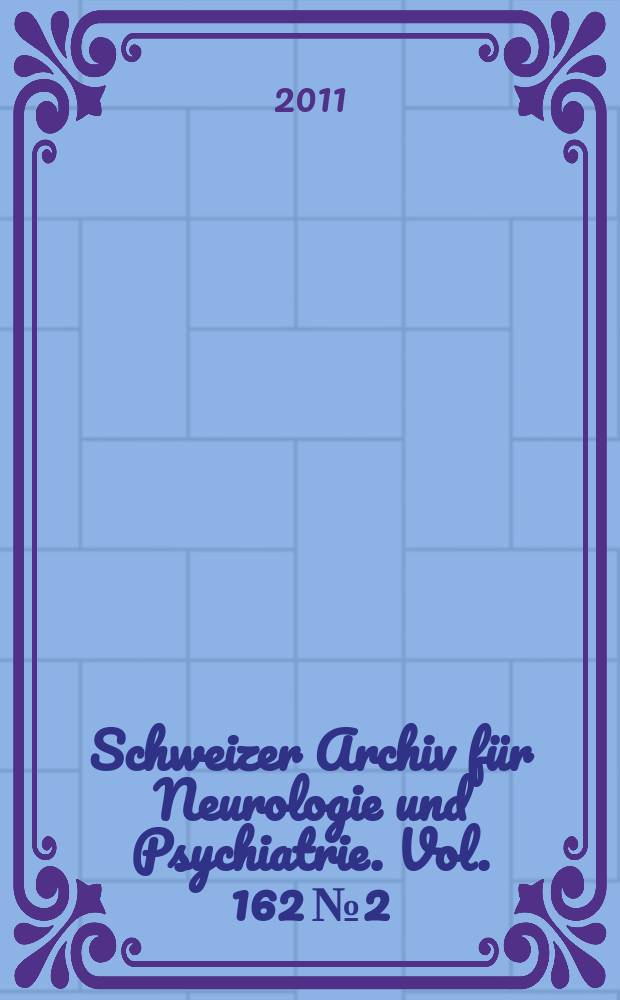 Schweizer Archiv für Neurologie und Psychiatrie. Vol. 162 № 2