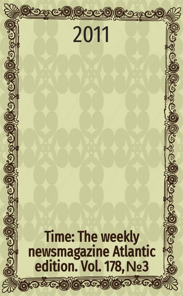 Time : The weekly newsmagazine Atlantic edition. Vol. 178, № 3