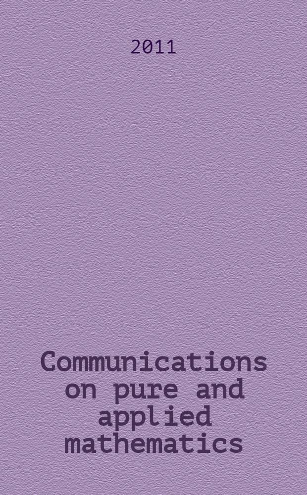Communications on pure and applied mathematics : A journal iss. quarterly by the Institute for mathematics and mechanics. New York university. Vol. 64, № 12