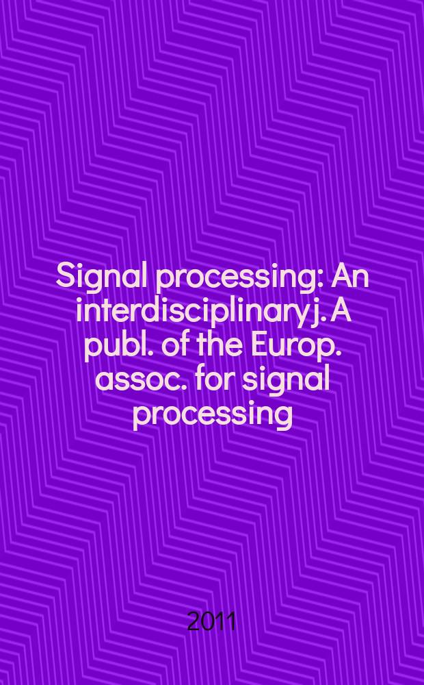 Signal processing : An interdisciplinary j. A publ. of the Europ. assoc. for signal processing (EURASIP). Vol. 91, № 8