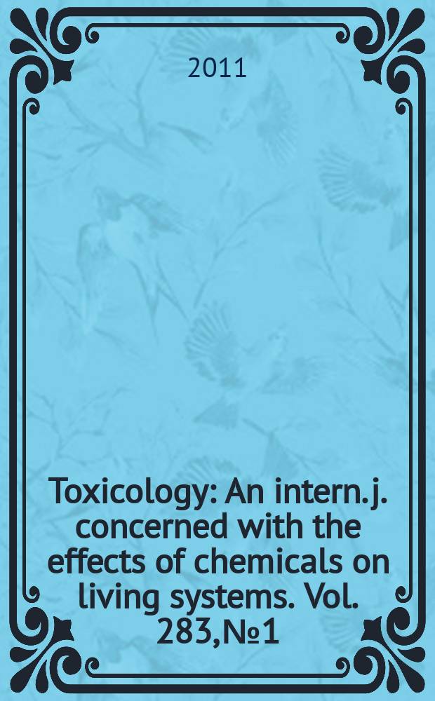 Toxicology : An intern. j. concerned with the effects of chemicals on living systems. Vol. 283, № 1