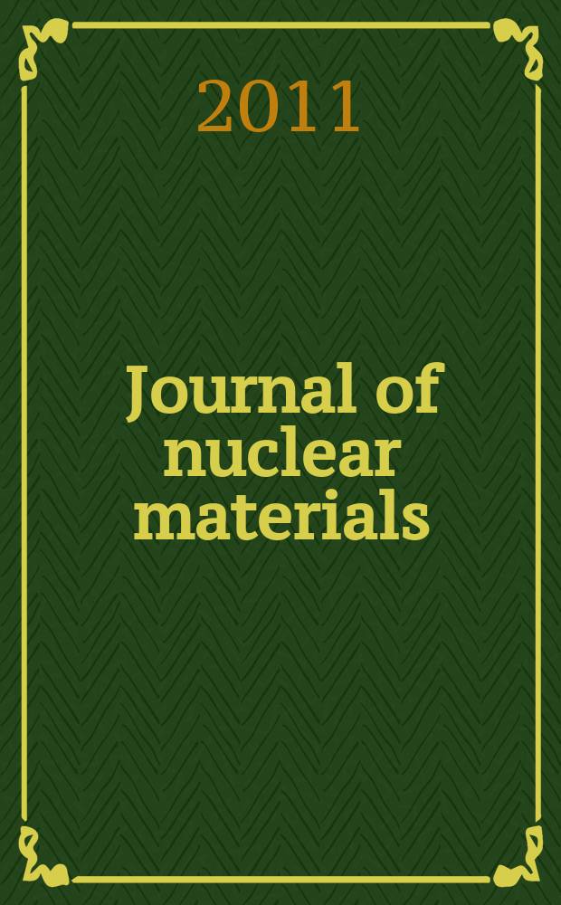 Journal of nuclear materials : A journal on metallurgy, ceramics and solid state physics in the nuclear energy industry. Vol. 412, № 2