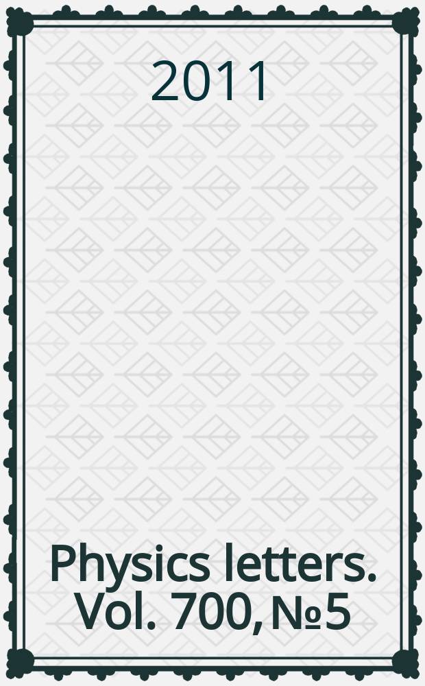 Physics letters. Vol. 700, № 5