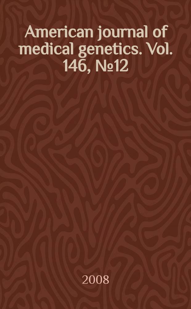 American journal of medical genetics. Vol. 146, № 12