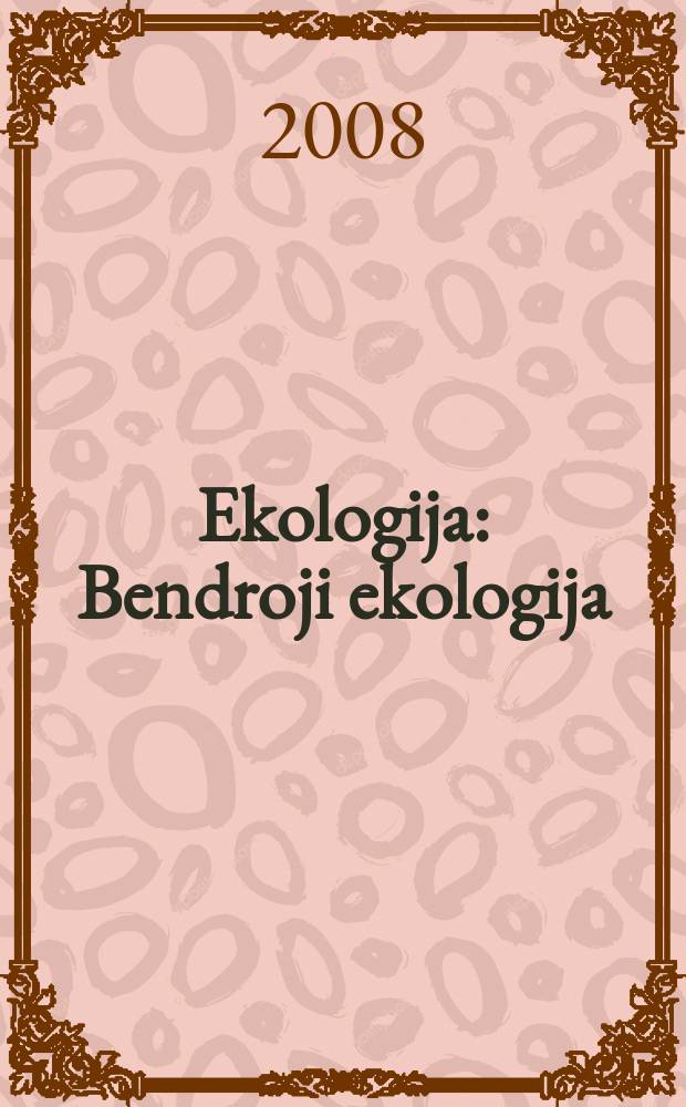 Ekologija : Bendroji ekologija (autekologija, sinekologija), organizmas ir aplinka, land&scaron;aftų ekologija etc. Vol. 54, № 2
