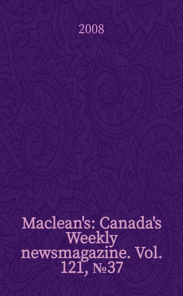 Maclean's : Canada's Weekly newsmagazine. Vol. 121, № 37