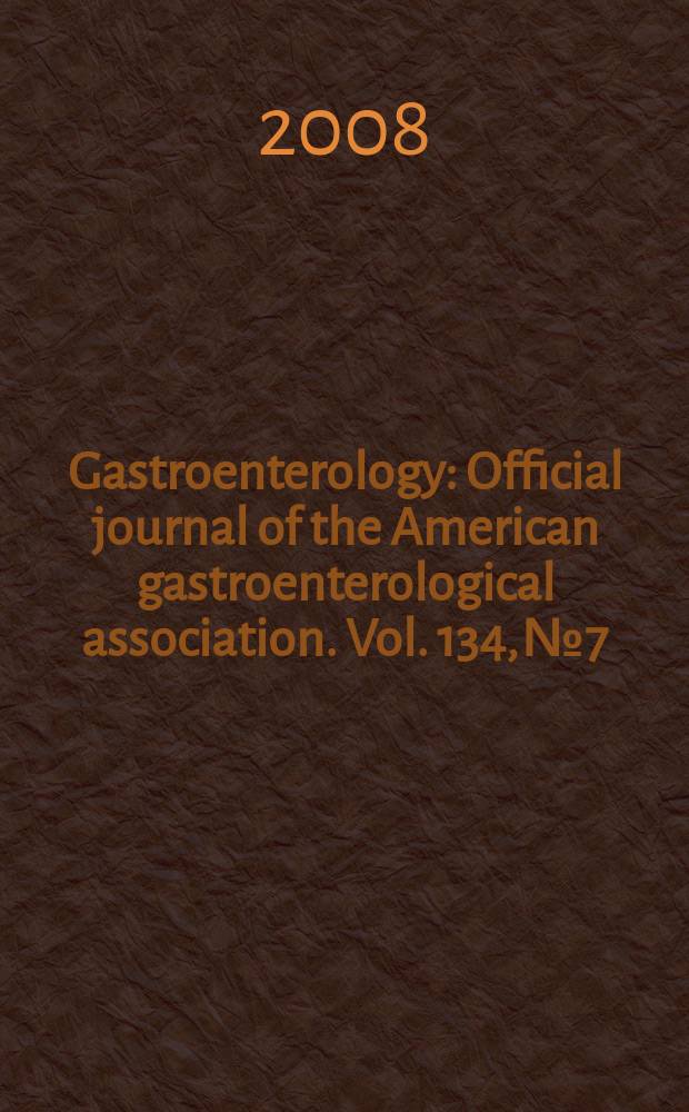 Gastroenterology : Official journal of the American gastroenterological association. Vol. 134, № 7