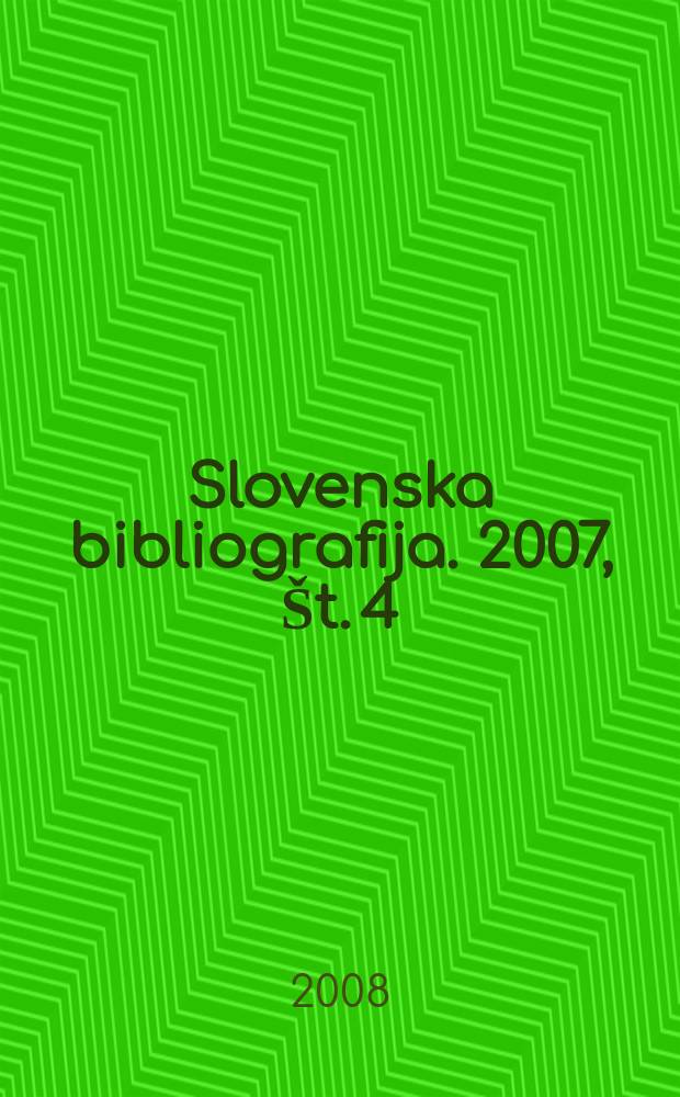 Slovenska bibliografija. 2007, &Scaron;t. 4