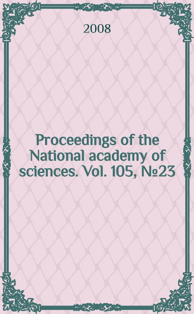 Proceedings of the National academy of sciences. Vol. 105, № 23
