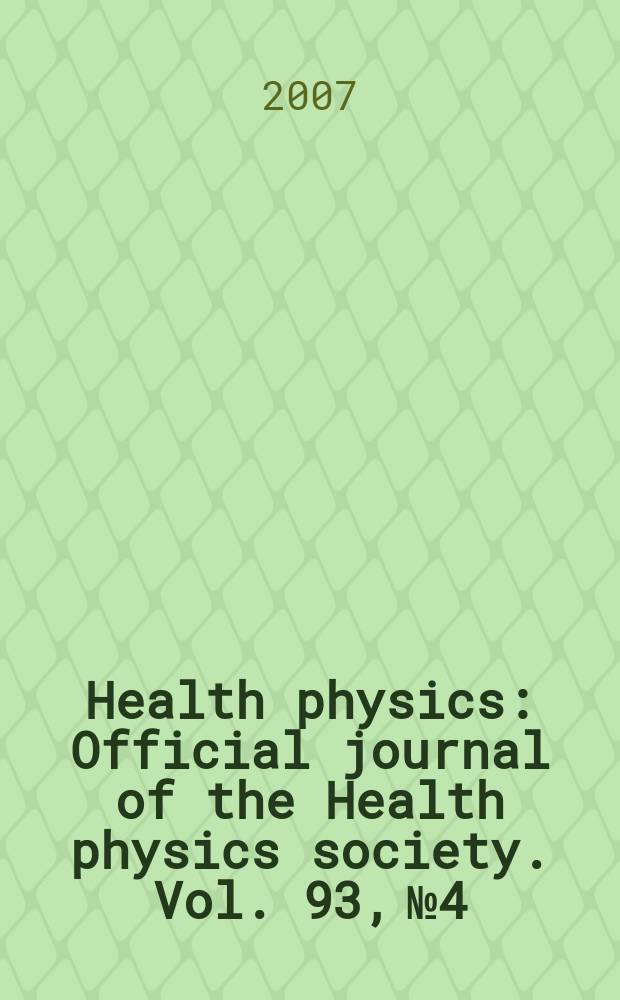 Health physics : Official journal of the Health physics society. Vol. 93, № 4