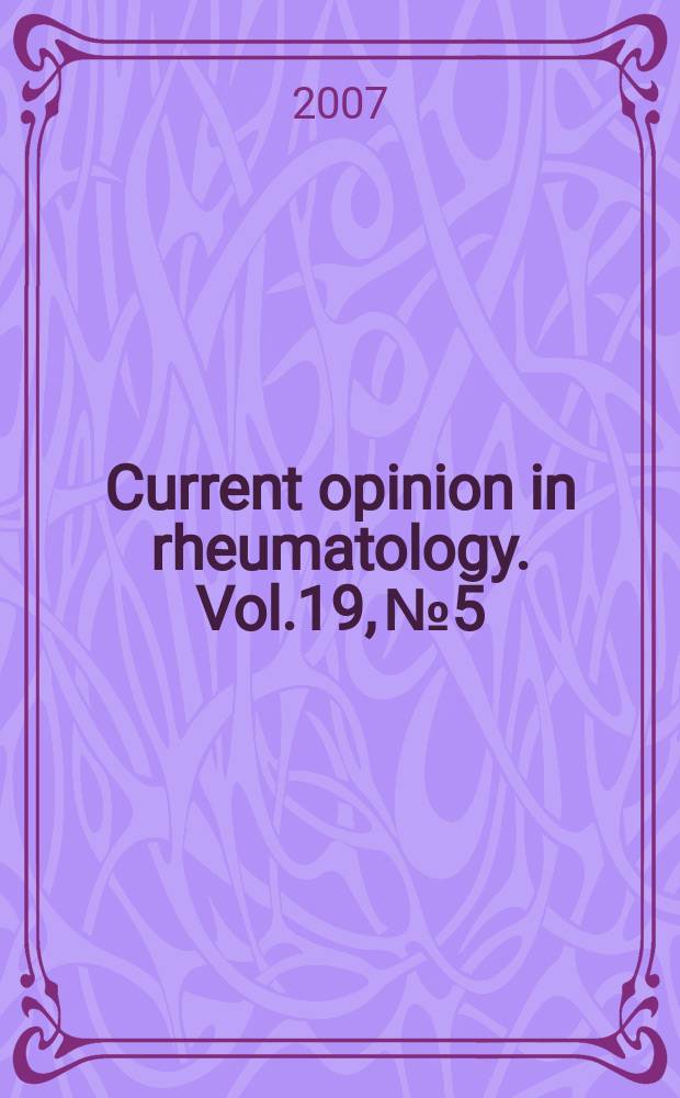 Current opinion in rheumatology. Vol.19, № 5