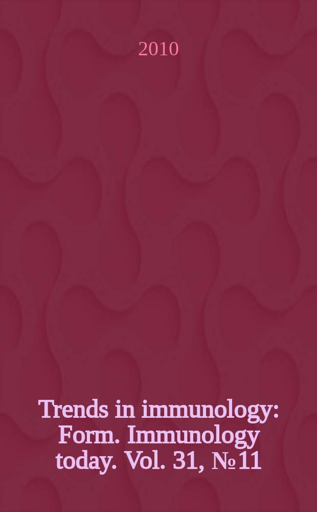 Trends in immunology : Form. Immunology today. Vol. 31, № 11