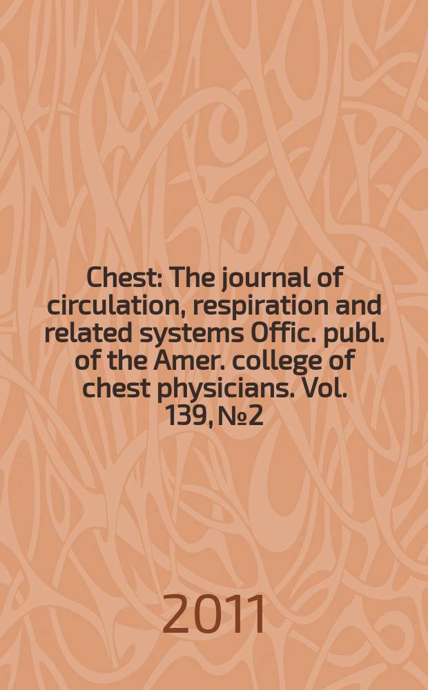 Chest : The journal of circulation, respiration and related systems Offic. publ. of the Amer. college of chest physicians. Vol. 139, № 2