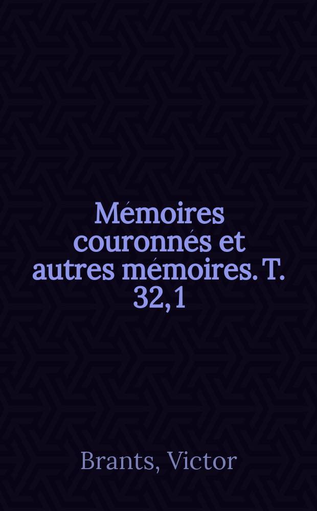 Mémoires couronnés et autres mémoires. T. 32, 1 : Histoire des classes rurales aux Pays-Bas jusqu'à la fin du XVIII-e siècle = История сельских классов (соц.) в Нидерландах до конца восемнадцатого века