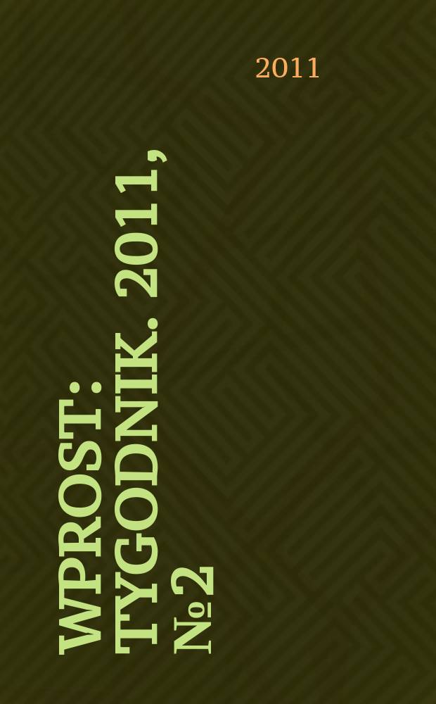 Wprost : Tygodnik. 2011, № 2 (1457)