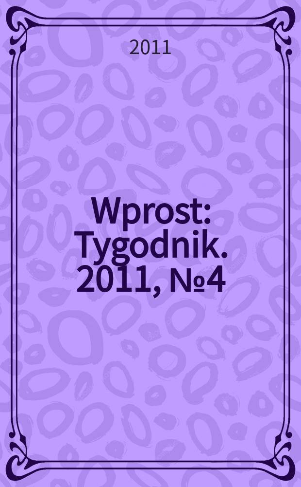 Wprost : Tygodnik. 2011, № 4 (1459)