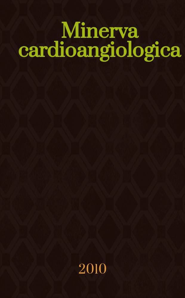 Minerva cardioangiologica : Rassegna mensile di clinica e terapia medica e chirurgica delle malattie del cuore e dei vasi. Vol. 58, № 4