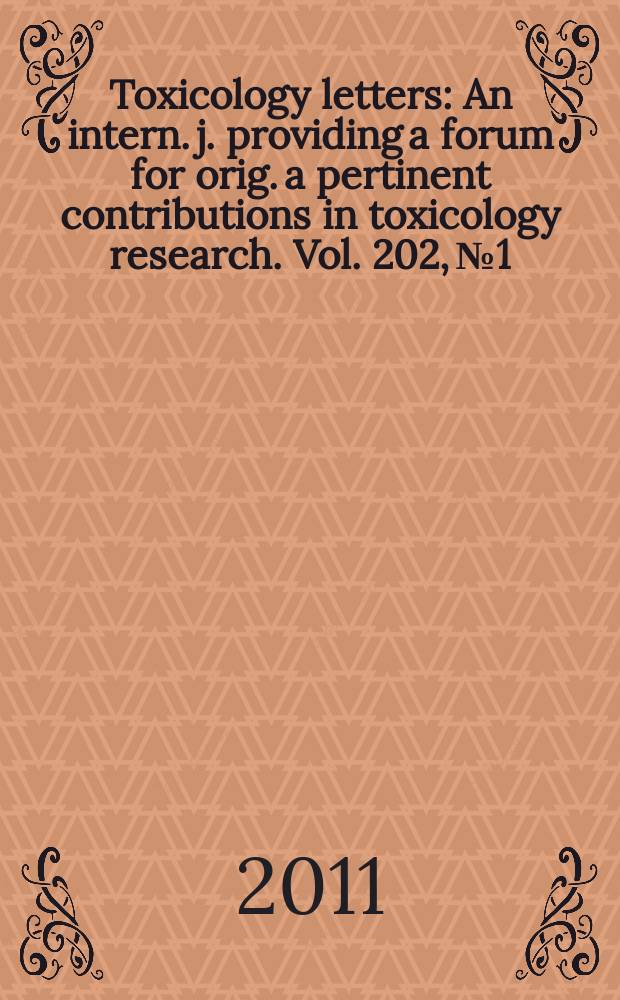 Toxicology letters : An intern. j. providing a forum for orig. a pertinent contributions in toxicology research. Vol. 202, № 1