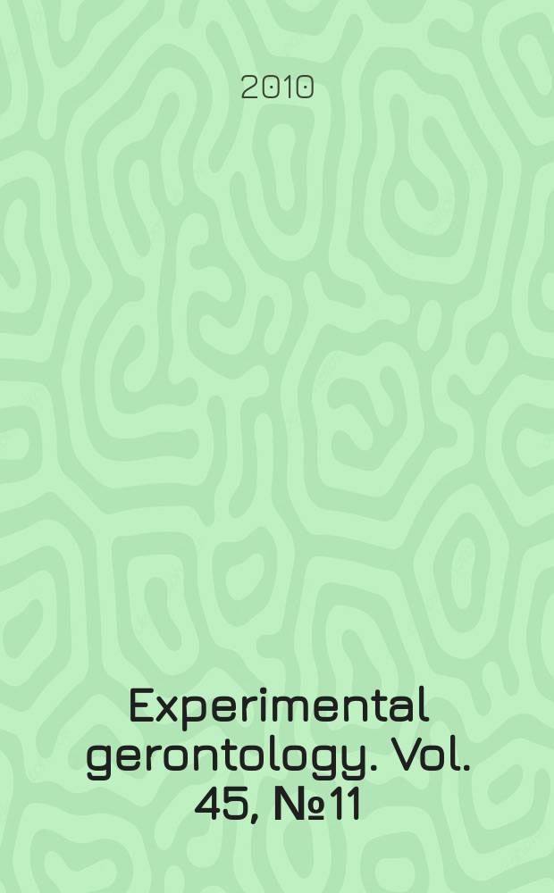 Experimental gerontology. Vol. 45, № 11