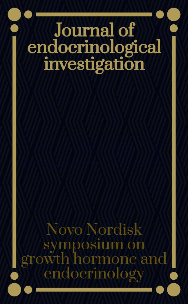 Journal of endocrinological investigation : Offic. soc. of endocrinology. 1998 к vol. 21, № 8, suppl. : Proceedings = Материалы 9-го симпозиума группы Ново Нордиск, посвященного гормону роста