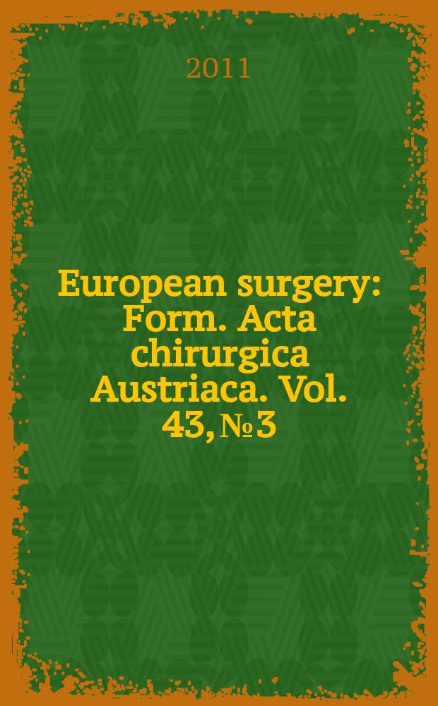 European surgery : [Form.] Acta chirurgica Austriaca. Vol. 43, № 3