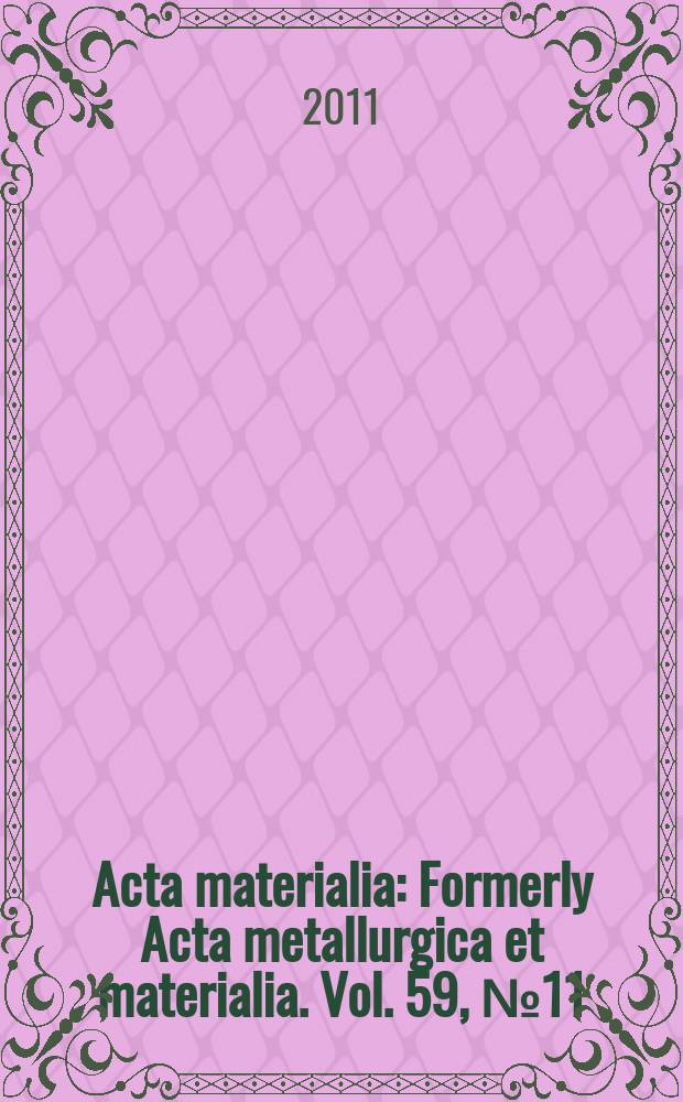 Acta materialia : Formerly Acta metallurgica et materialia. Vol. 59, № 11