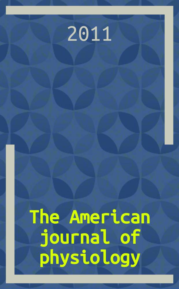 The American journal of physiology : Ed. for the Amer. physiol. soc. Vol. 300, № 5, pt. 1