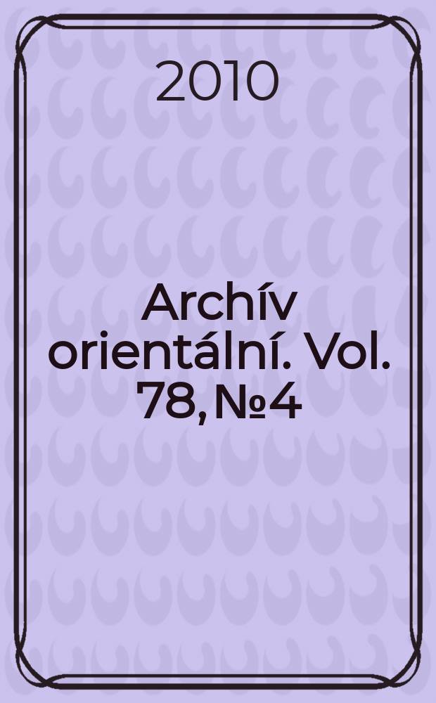 Arch&iacute;v orient&aacute;ln&iacute;. Vol. 78, № 4