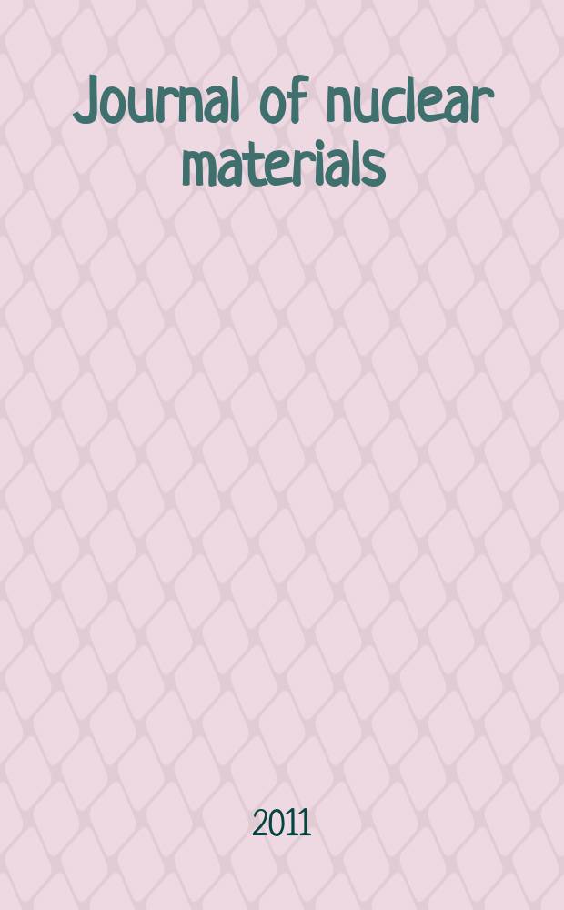 Journal of nuclear materials : A journal on metallurgy, ceramics and solid state physics in the nuclear energy industry. Vol. 413, № 3