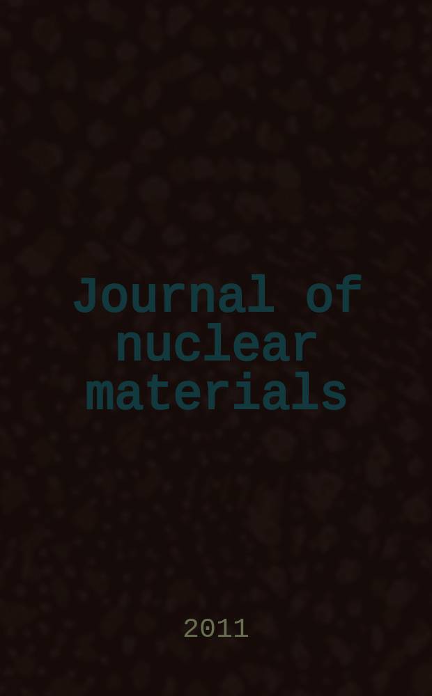 Journal of nuclear materials : A journal on metallurgy, ceramics and solid state physics in the nuclear energy industry. Vol. 414, № 3