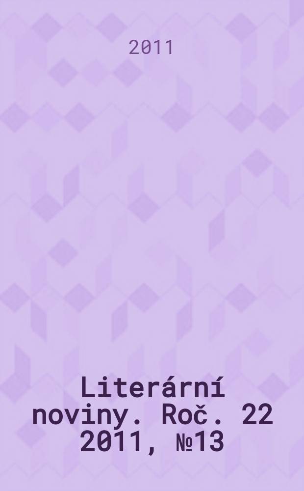 Literární noviny. Roč. 22 2011, № 13