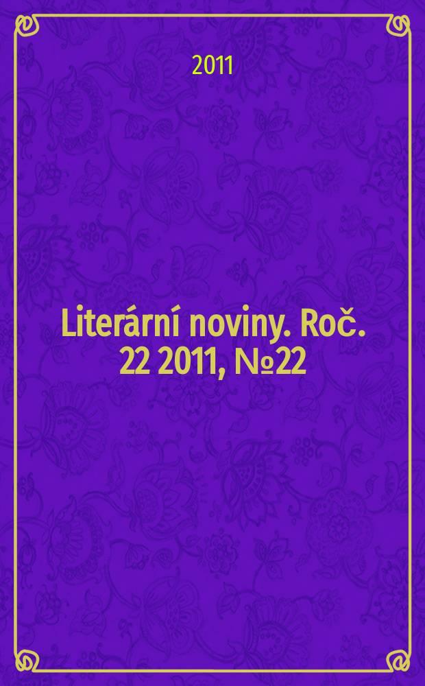Liter&aacute;rn&iacute; noviny. Roč. 22 2011, № 22