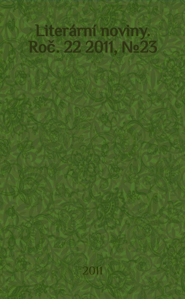 Liter&aacute;rn&iacute; noviny. Roč. 22 2011, № 23