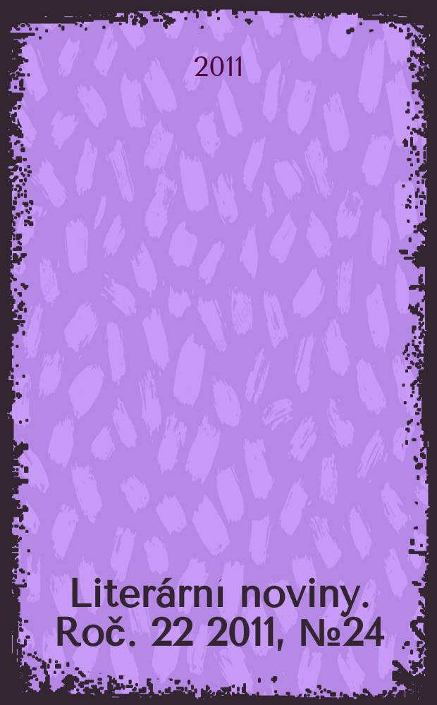 Literární noviny. Roč. 22 2011, № 24
