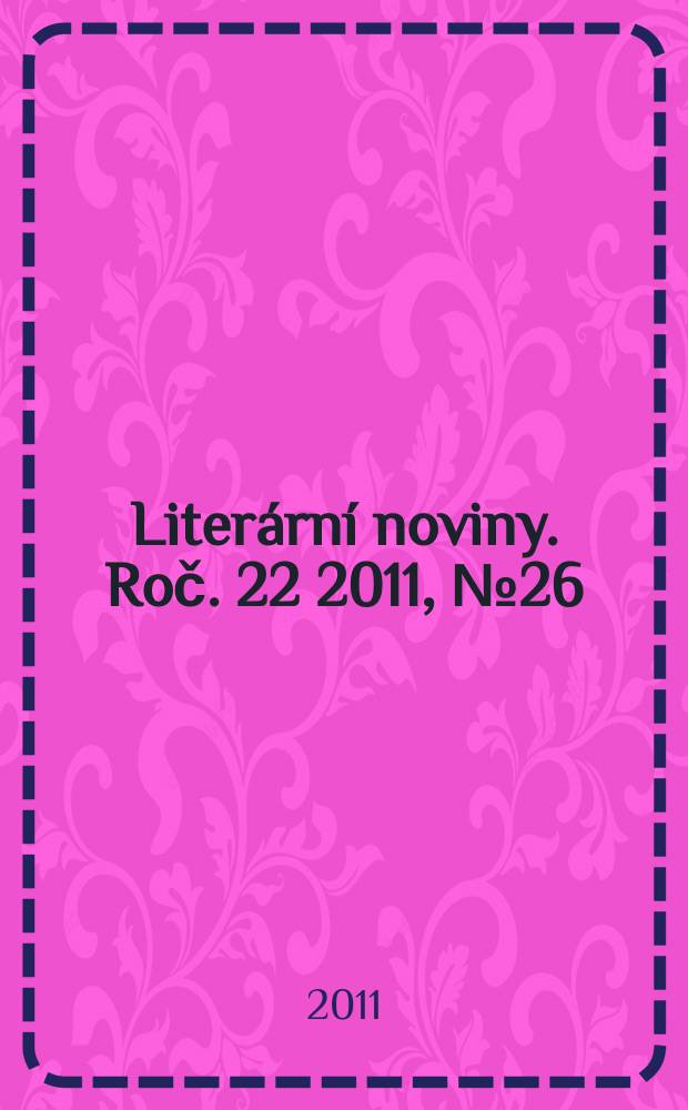 Literární noviny. Roč. 22 2011, № 26