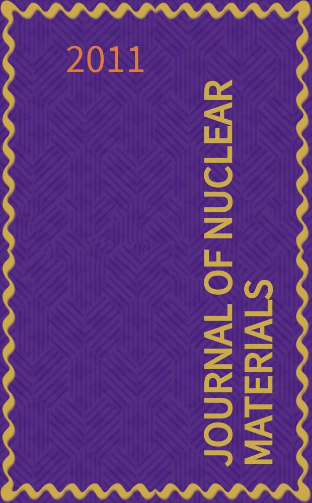 Journal of nuclear materials : A journal on metallurgy, ceramics and solid state physics in the nuclear energy industry. Vol. 410, № 1/3