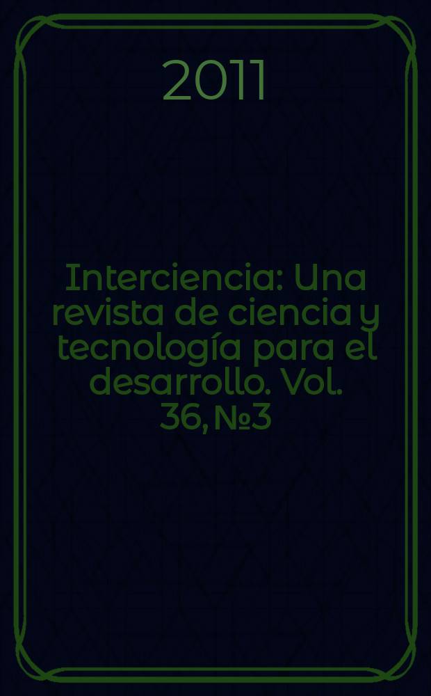 Interciencia : Una revista de ciencia y tecnología para el desarrollo. Vol. 36, № 3