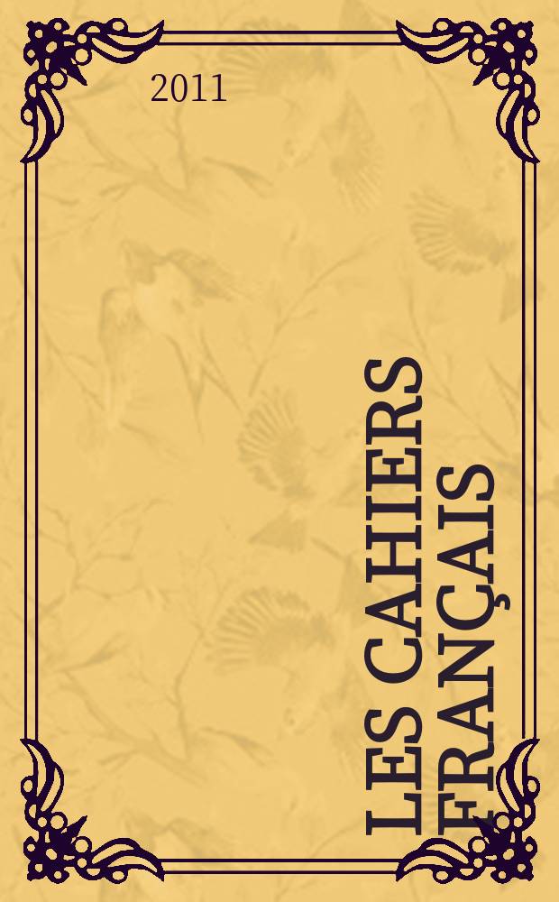 Les Cahiers français : Documents d'actualité. Revue mensuelle de l'activité politique, économique, sociale et culturelle de la France. 2011, № 362