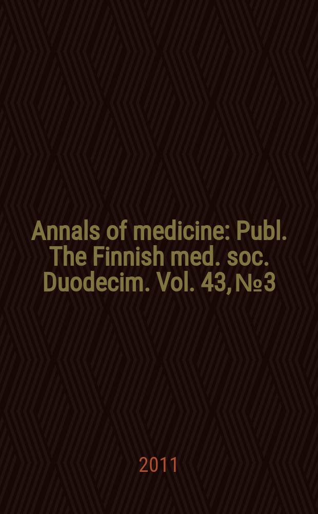 Annals of medicine : Publ. The Finnish med. soc. Duodecim. Vol. 43, № 3/4